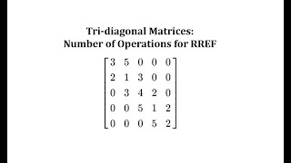 At Most How Many Operations to Write a Tridiagonal Matrix in RREF [upl. by Aenej52]