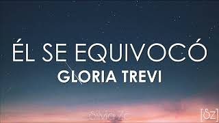 Gloria Trevi  Él Se Equivocó Letra [upl. by Layor382]