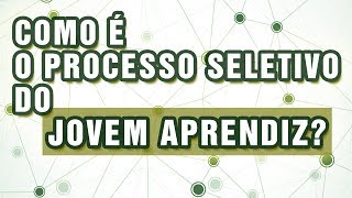 JOVEM APRENDIZ COMO FUNCIONA O PROCESSO SELETIVO [upl. by Letnuahs]