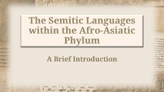 Ancient Semitic II The Semitic Languages within the AfroAsiatic Phylum [upl. by Arathorn735]