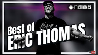 BEST OF ERIC THOMAS  Powerful Motivational Video ERIC THOMAS [upl. by Nalyd926]