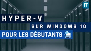 Débuter avec HyperV sous Windows 10 [upl. by Zena228]