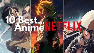 Top 10 Anime to Watch on Netflix [upl. by Aiuqet]