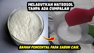 CARA MELARUTKAN NATROSOL AGAR TIDAK MENGGUMPAL  BAHAN PENGENTAL SABUN IQ99CLIPS [upl. by Encratia510]