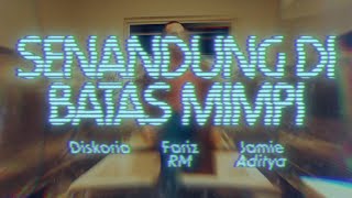 Diskoria Fariz RM Jamie Aditya — Senandung Dibatas Mimpi Official Music Video [upl. by Opiak]