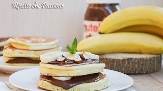 Pancakes americani Ricetta Perfetta con banana e nutella  Ricette che Passione [upl. by Sheehan829]