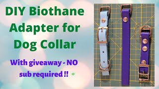 DIY Biothane Adapter for Dog Collar and Giveaway No SUB REQUIRED [upl. by Zipnick]