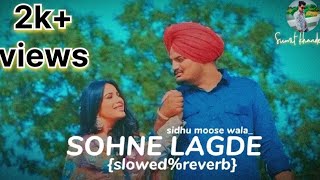 Sohne Lagde slowed reverb Sidhu Moose Wala ft The PropheC  sumit khande lofi songa  new 2024 [upl. by Drofdeb]