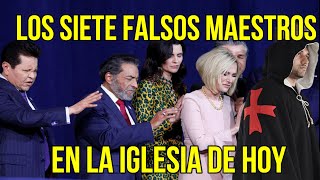 7 FALSOS MAESTROS EN LA IGLESIA DE HOY apostasía apocalipsis herejías [upl. by Beaner43]