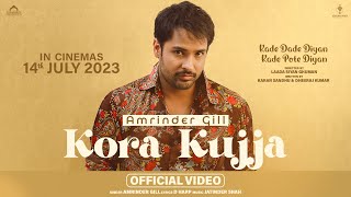 Kora Kujja  Amrinder Gill  Kade Dade Diyan Kade Pote Diyan  Harish Verma  Simi Chahal [upl. by Llevaj]