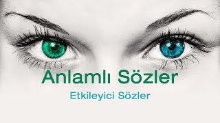 Anlamlı Sözler  Etkileyici Sözler  Güzel Sözler  Kısa Anlamlı Sözler [upl. by Mendes504]