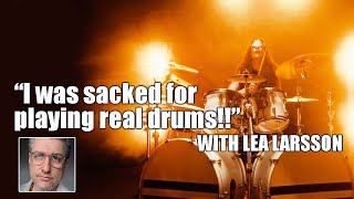 quotI was sacked for playing real drumsquot MODERN METAL DRUMMING with LEA LARSSON [upl. by Jr]