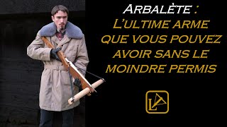 Arbalète  Lultime arme que vous pouvez avoir sans le moindre permis [upl. by Stiruc]