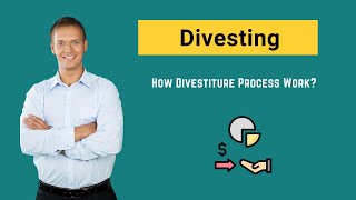 Divesting Examples  Advantages  How does Divestiture Process Work [upl. by Anilejna]