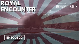 Royal Encounter  Ultimate Admiral Dreadnoughts Japan 1910 Episode 22 [upl. by Egwin]