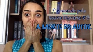 Passeando pela Teoria Literária 5 A morte do Autor  Vevsvaladares [upl. by Bernstein971]