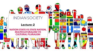 Indian SocietyNation State vs State Nation Multiculturalism vs Cultural Pluralism [upl. by Suh]