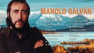 MANOLO GALVÁN LO MEJOR DE LO MEJOR  MANOLO GALVÁN EXITOS SUS MEJORES CANCIONES [upl. by Haziza51]