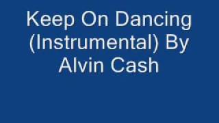 Keep On Dancing Instrumental By Alvin Cash [upl. by Fidelas]