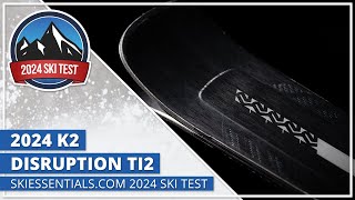 2024 K2 Disruption Ti2  SkiEssentialscom Ski Test [upl. by Oniluap]