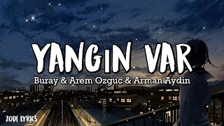 Buray amp Arem Ozguc amp Arman Aydin  Yangın Var  Şarkı sözü  Lyrics [upl. by Fulmis]