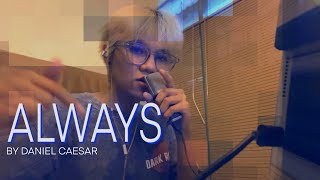 cover  always by daniel caesar [upl. by Nikaniki]