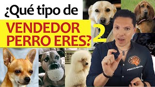 ¿Qué tipo de vendedor perro eres 2ª parte [upl. by Terriss542]