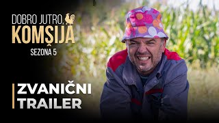 DOBRO JUTRO KOMŠIJA  SEZONA 5  ZVANIČNI TRAILER SERIJE [upl. by Ashli497]