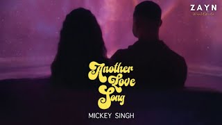 Another Love Song  Official Music  MICKEY SINGH  ZAYN WORLDWIDE [upl. by Heimer177]