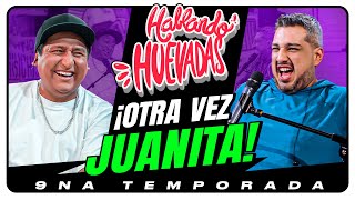 HABLANDO HUEVADAS  Novena Temporada OTRA VEZ JUANITA [upl. by Hayn562]