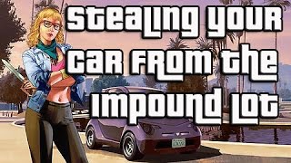 GTA Online  How to steal your vehicle from the impound lot [upl. by Nosnarb137]