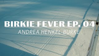 BIRKIE FEVER EP 04  Andrea HenkelBurke [upl. by Keverian564]