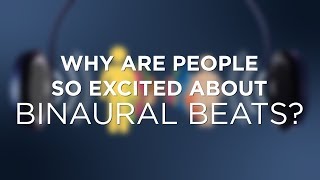 Why are people so excited about binaural beats Why should I care [upl. by Nanine]