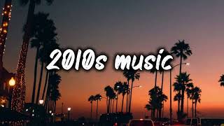 2010s roadtrip mix nostalgia playlist [upl. by Marquez925]