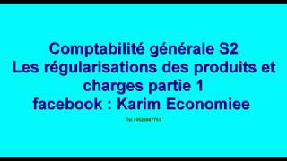 Comptabilité générale S2 les régularisations des charges et produits partie 1 [upl. by Alyakam]