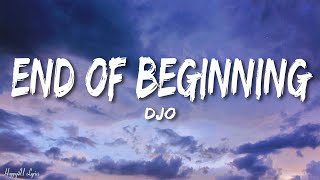 Djo  End Of Beginning Lyrics [upl. by Joselyn738]