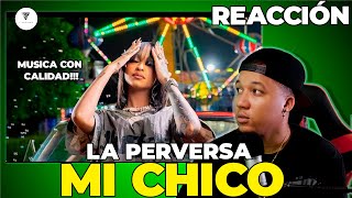 REACCIÓN A La Perversa  Mi Chico Video Oficial ‪mapanegromusiic‬ [upl. by La Verne671]