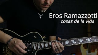 Cosas De La Vida  Eros Ramazzottiguitar cover [upl. by Ula989]