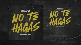 MIGRANTES  No Te Hagas Official Audiotrack [upl. by Frayne11]