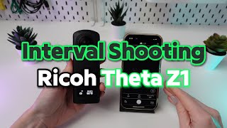 Interval Shooting with Ricoh Theta Z1 Mastering TimeLapse Photography [upl. by Doggett14]