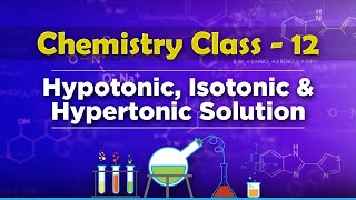 Hypotonic Isotonic amp Hypertonic Solution  Solution and Colligative Properties  Chemistry Class 12 [upl. by Gerick]