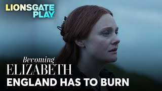 England Has To Burn  Becoming Elizabeth  Alicia von Rittberg  Romola Garai lionsgateplay [upl. by Odicalp612]