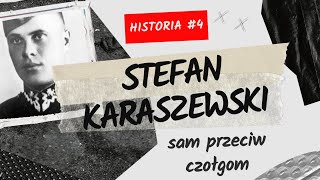 STEFAN KARASZEWSKI – Sam przeciw czołgom Historia 4 [upl. by Ocsinarf]