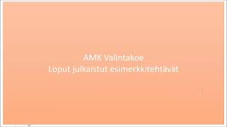 AMK valintakoe matemaattiset taidot Loput julkaistut esimerkkitehtävät [upl. by Ujawernalo]