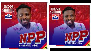 BRODA SAMMY  NPP CAMPAIGN SONG 2024 [upl. by Ennoryt650]