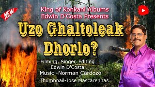 New Konkani Songs 2023 POLITICAL BLAST  UZO GHALTOLEAK DHORLO  By Edwin D’Costa LATEST ISSUE [upl. by Nonnair]