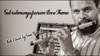 Subramaniapuram Love Theme  Sree Ram ST  Flute Cover [upl. by Nos]