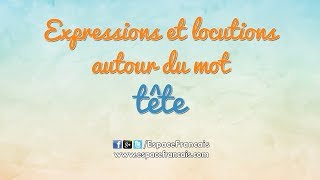 Expressions et locutions expliquées autour du mot tête [upl. by Aneerehs]