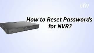 UNV【How to Video】How to Reset Passwords for NVR [upl. by Annor621]