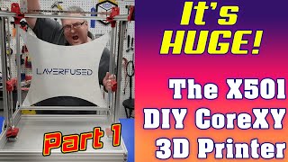 Huge DIY 3D Printer  The LayerFused X501 CoreXY Printer [upl. by Inge]